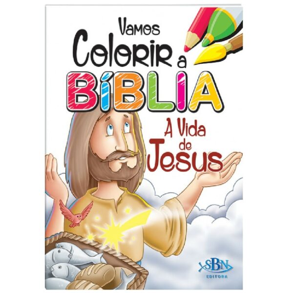Vamos Colorir a Bíblia A Vida de Jesus